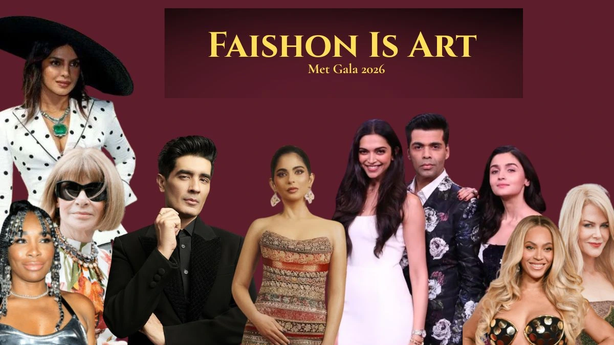 Met Gala 2026 ‘Fashion is Art’ थीम में क्या दिखेगा भारत का ग्लोबल पावर